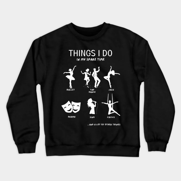 Hobby Medley: My Spare Time Dance & Arts Tee Crewneck Sweatshirt by Ingridpd